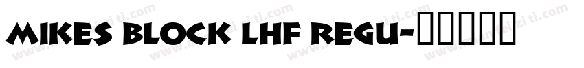 Mikes Block LHF Regu字体转换